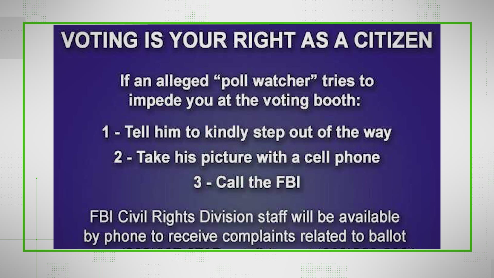 An internet meme urges Americans to call the FBI if they fear 'an alleged poll watcher' is impeding their right to vote at the polls.