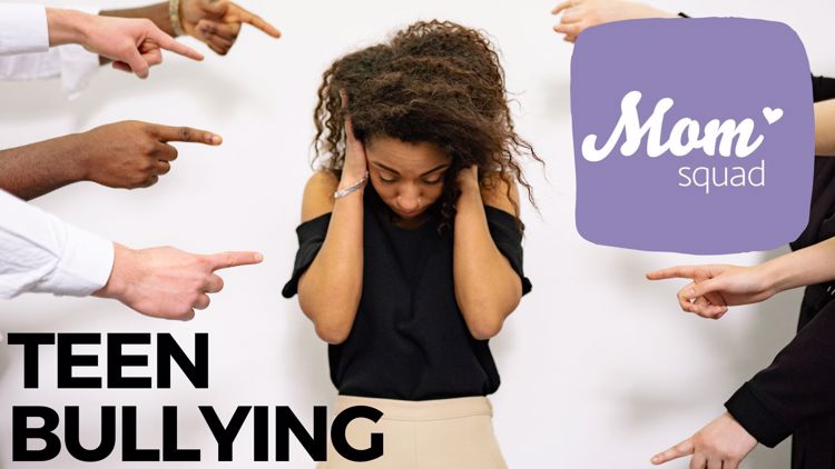 Teen Bullying | Mom Squad