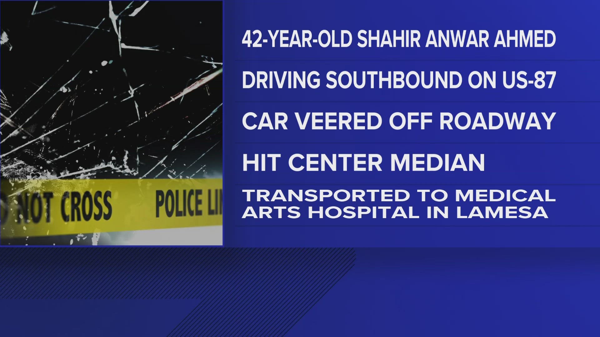 42-year-old Shahir Anwar Ahmed of Denver, Colorado was pronounced dead after being transported to Medical Arts Hospital.