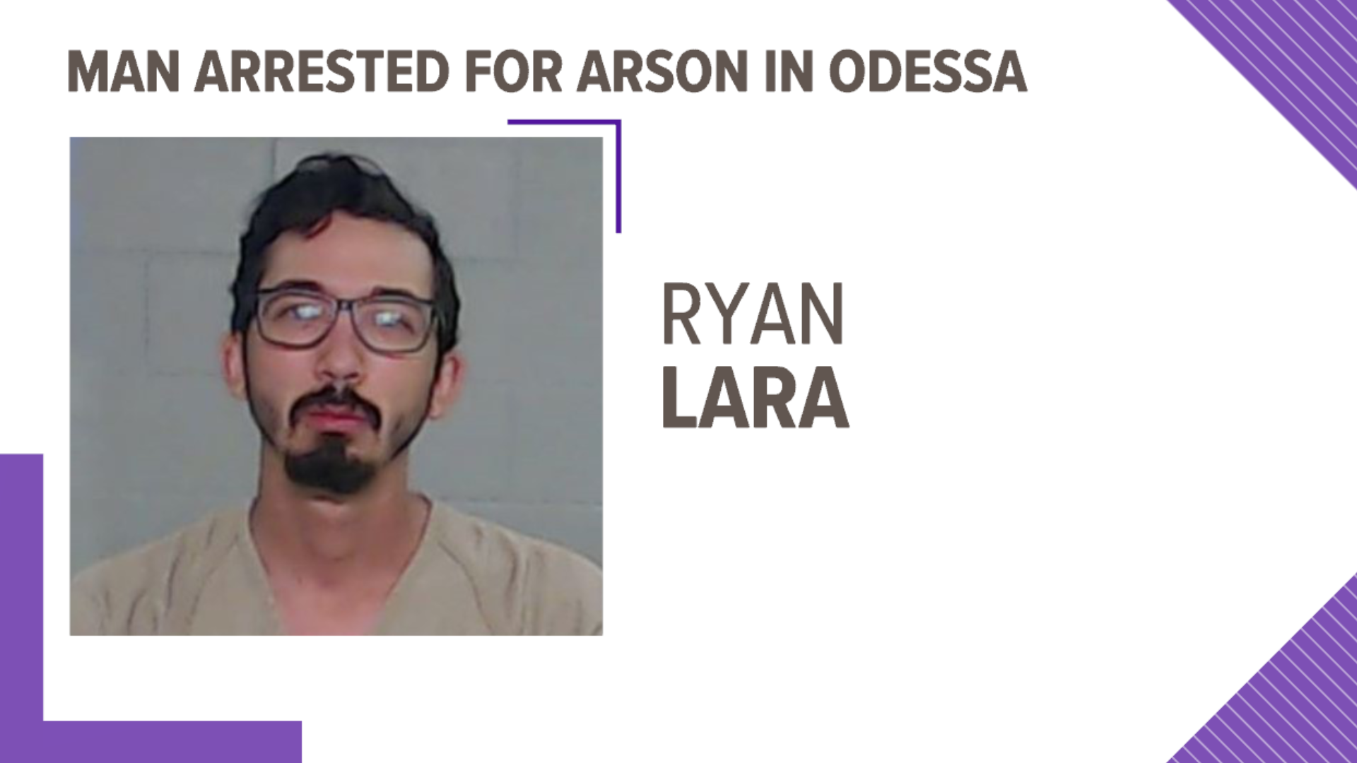 Ryan Lara is being charged with arson after investigation into a June fire at an Odessa Pilot Travel Center.