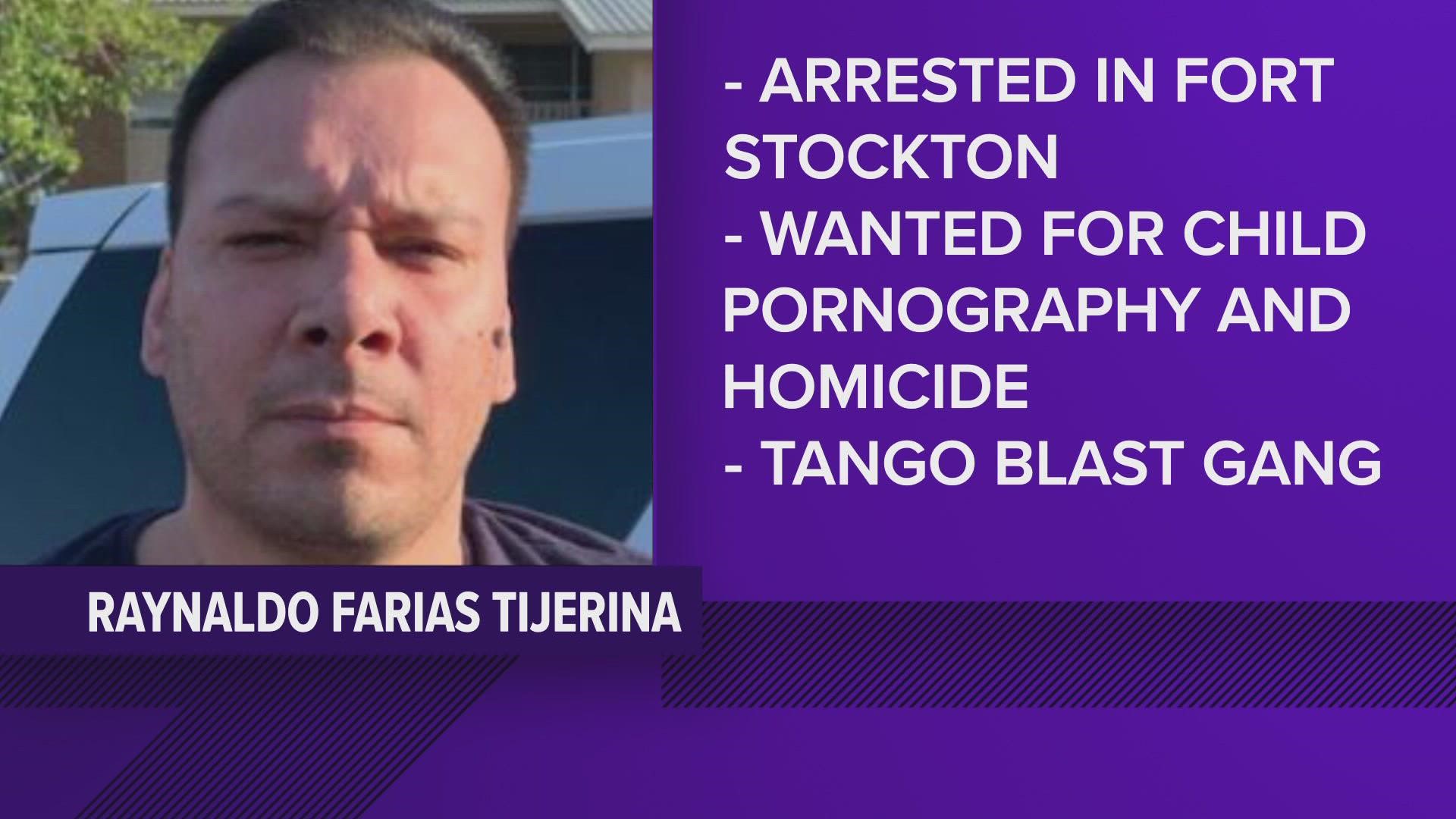 Raynaldo Farias Tijerina was wanted for homicide, possession of child pornography and invasive visual recording.