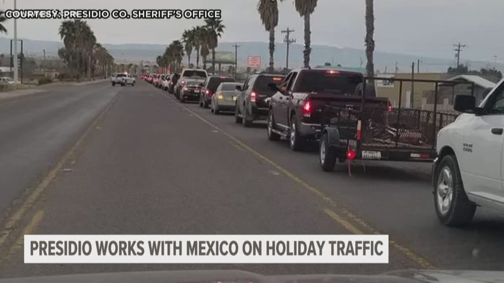Officials warned those traveling to Mexico through Presidio should anticipate a long wait time.