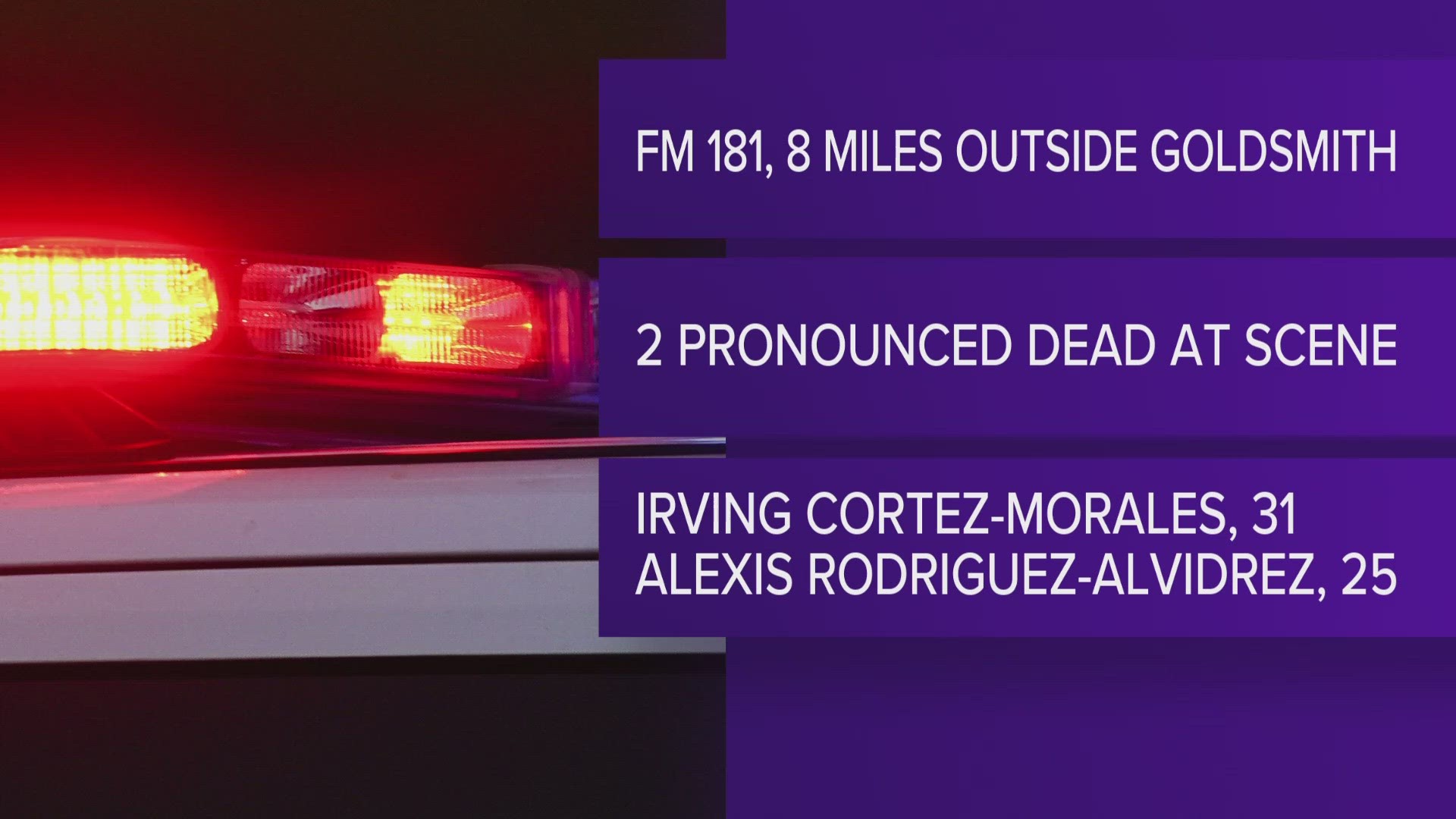 25-year-old Alexis Rodriguez-Alvidrez of Pharr and Irving Cortez-Morales of Odessa were both pronounced dead at the scene on August 11.