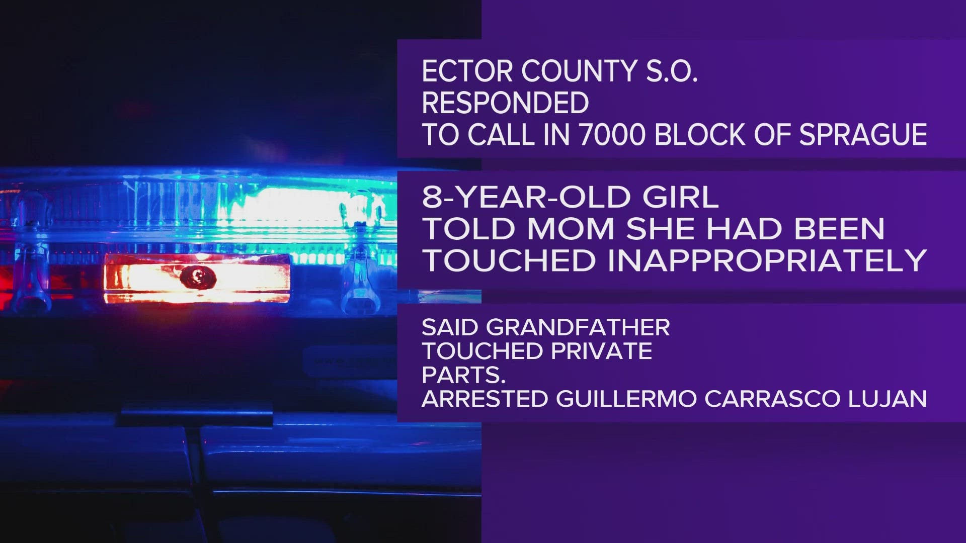 48-year-old Guillermo Carrasco Lujan was taken into custody for indecency with a child by sexual contact.