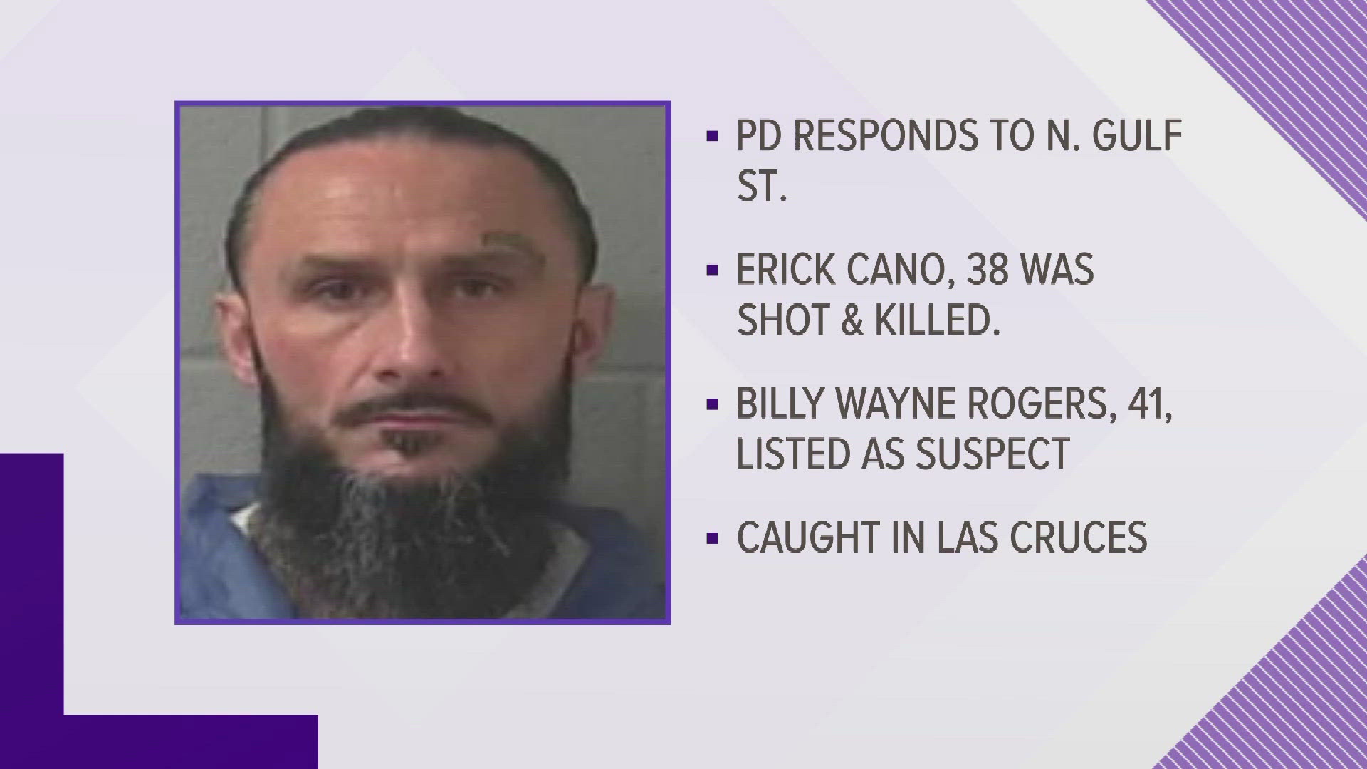 Billy Wayne Rogers, 41, was found in Las Cruces, New Mexico.  He is accused of killing 38-year-old Erick Cano.