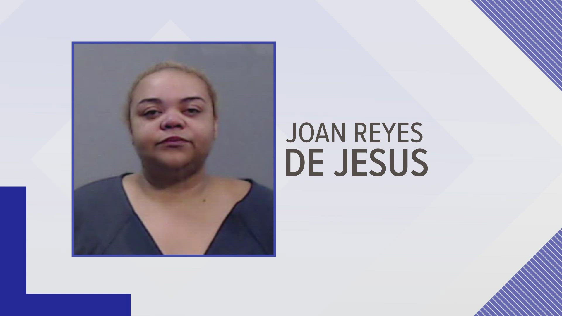 34-year-old Joan Marie Reyes De Jesus has been charged with two counts of injury to a child.