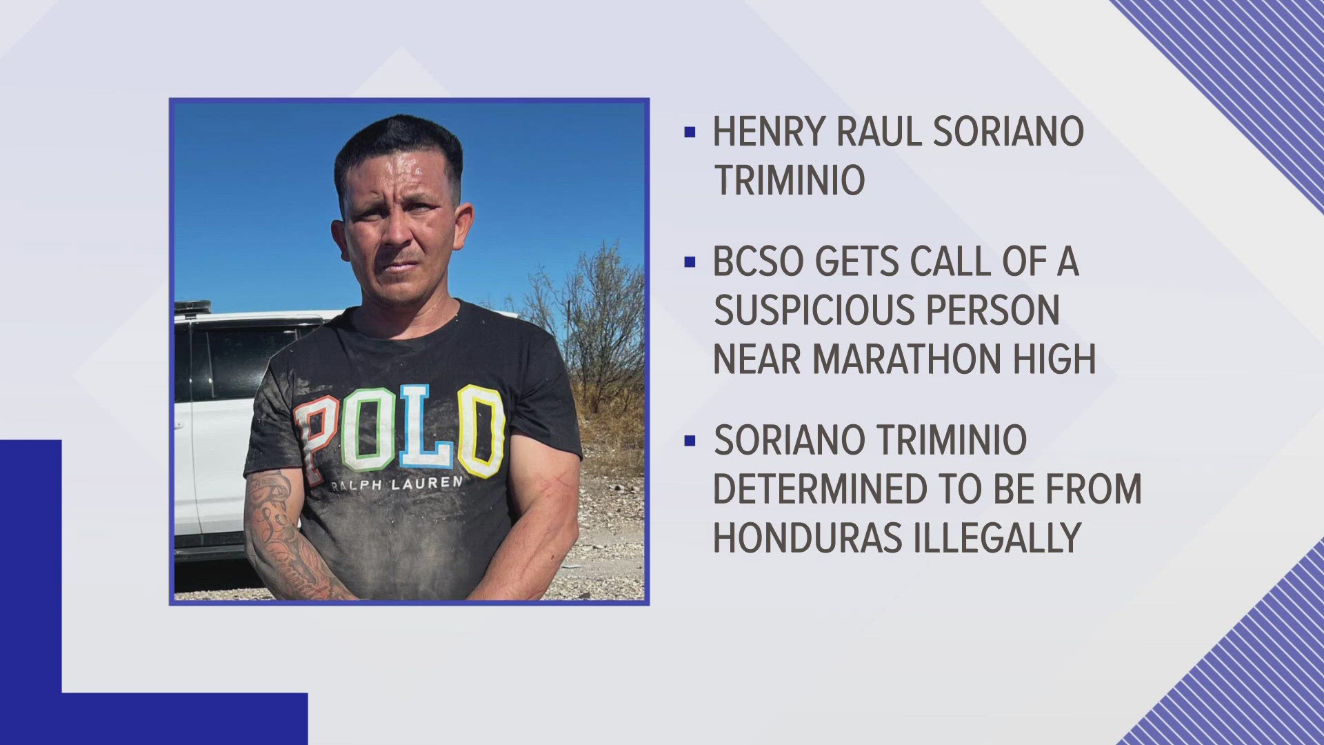 BCSO responded to Marathon High School in regard to a suspicious person. There, police found a man from Honduras, who was apprehended by pursuing deputies.