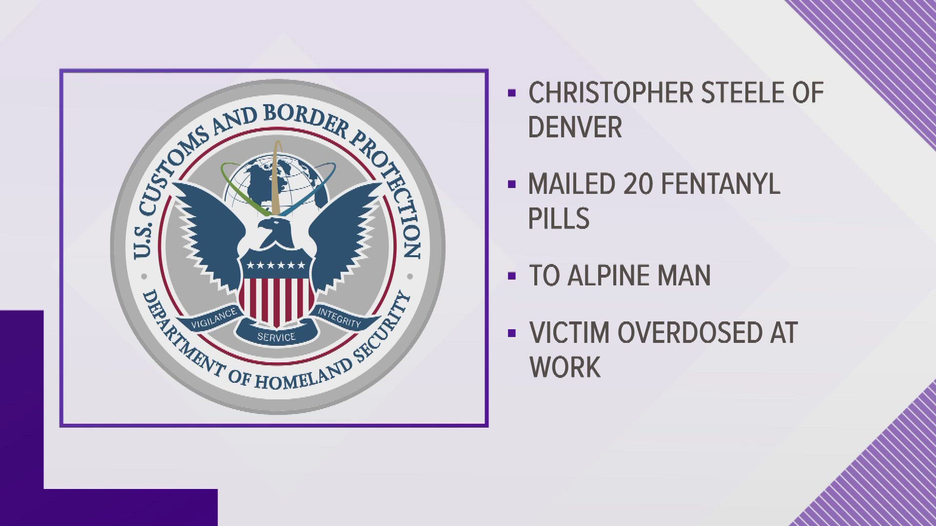 Court documents show 54-year-old Douglas Christopher Steele mailed the package of fentanyl to the Alpine resident early last year.