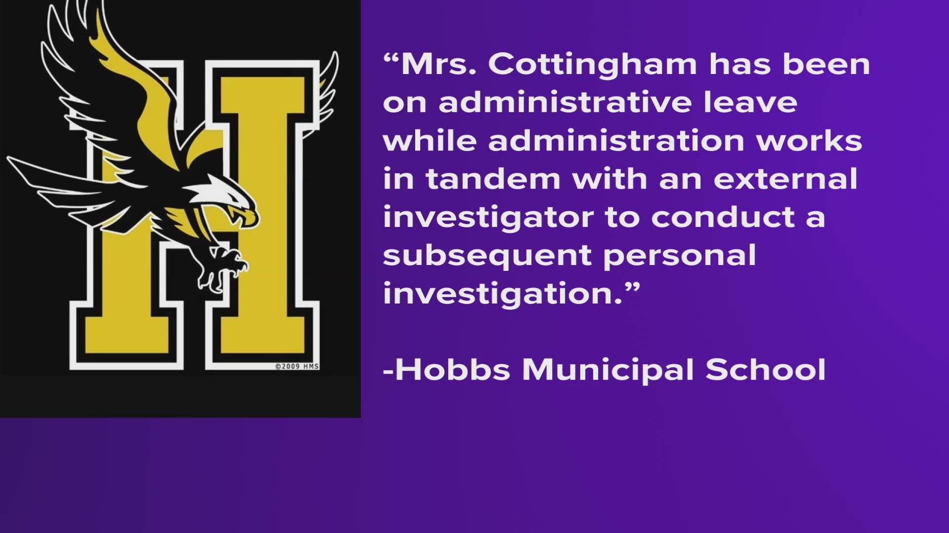 The Superintendent of HMS released a statement saying they are working with an external investigator to conduct a subsequent personnel investigation.