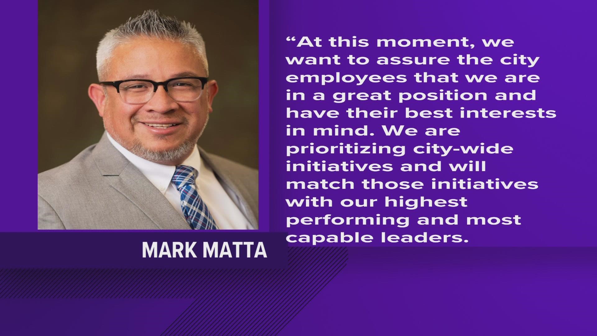 "We are prioritizing city-wide initiatives and will match those initiatives with our highest performing and most capable leaders," said Mark Matta.