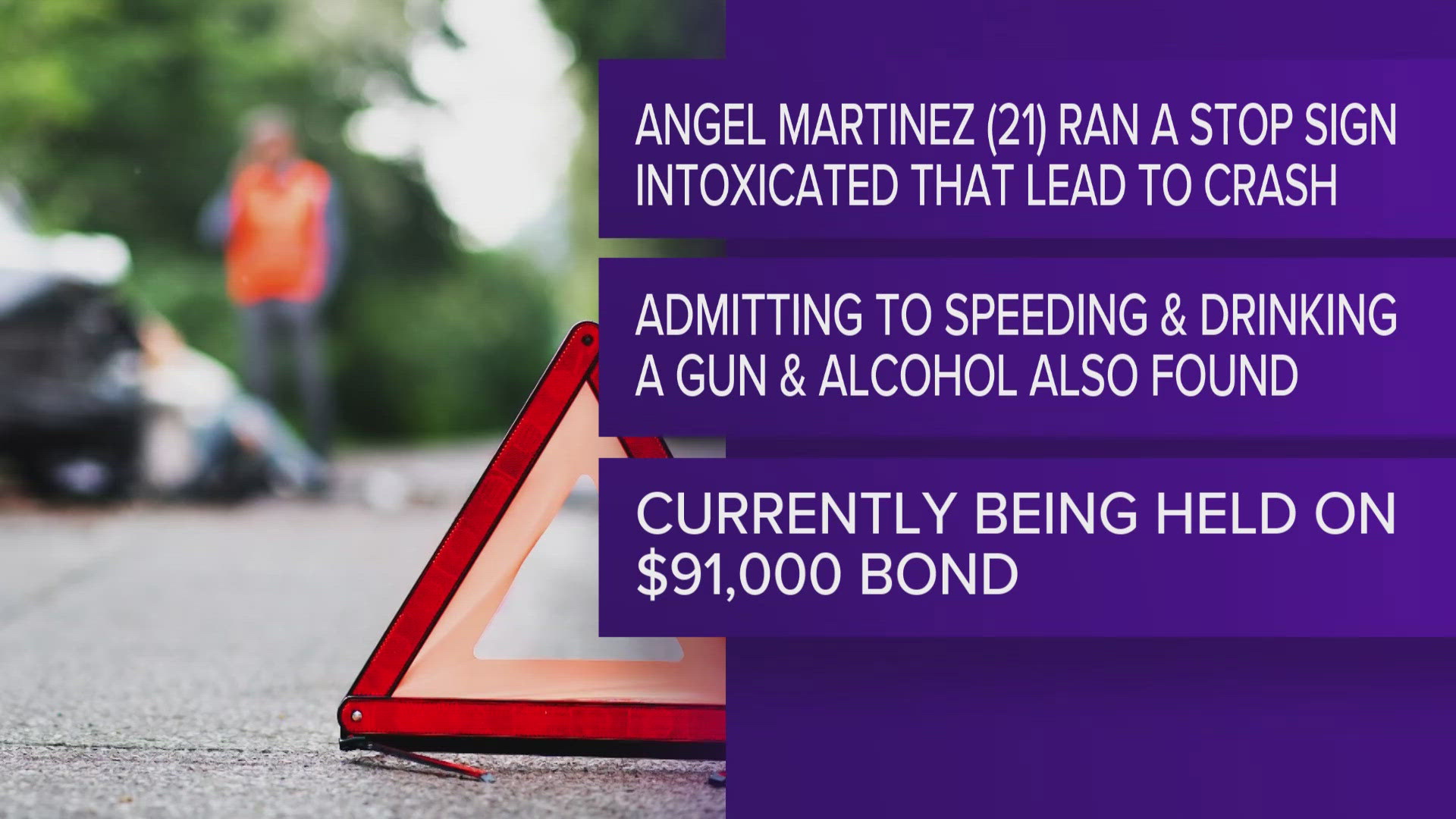 It was reported in the affidavit that the other driver suffered a broken ankle.